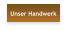 Unser Handwerk